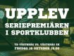 Upplev seriepremiären i Sportklubben